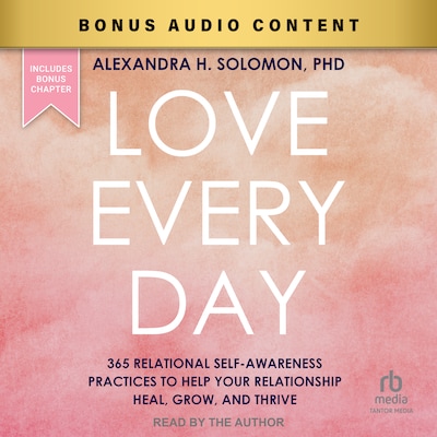 Love Every Day – omslag til lydbogen af Alexandra H. Solomon, PhD