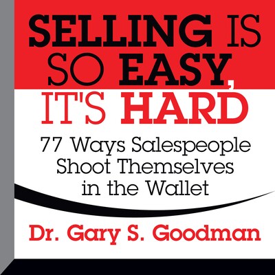 Selling is So Easy, It's Hard – omslag til lydbogen af Dr. Gary S. Goodman
