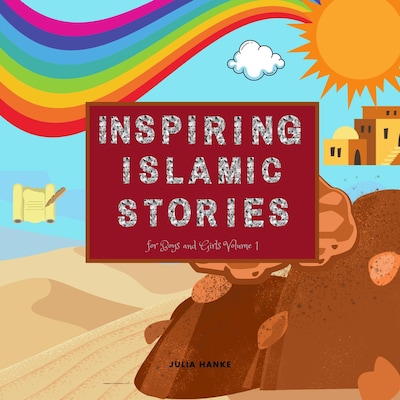 Inspiring Islamic Stories for Boys and Girls Volume 1
