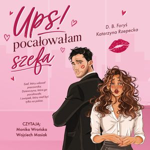 Ups! Pocałowałam szefa – okładka audiobooka, autor D.B. Foryś, Katarzyna Rzepecka