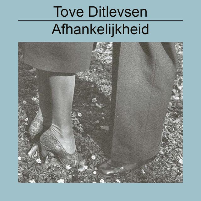 Afhankelijkheid – omslag van het luisterboek van Tove Ditlevsen