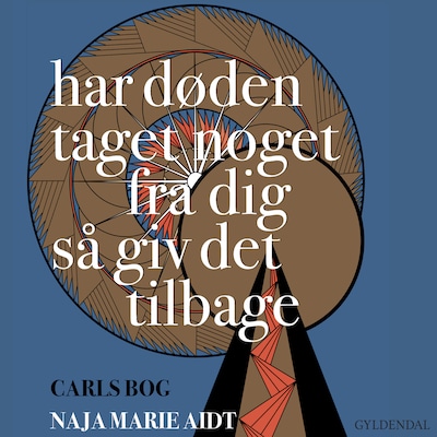 Har døden taget noget fra dig så giv det tilbage – omslag til lydbogen af Naja Marie Aidt