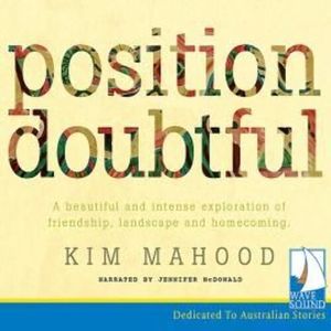 Position Doubtful – okładka audiobooka, autor Kim Mahood
