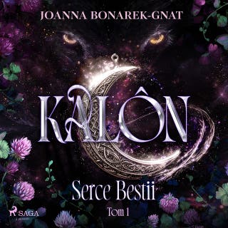 Kalôn. Tom 1. Serce Bestii – okładka audiobooka, autor Joanna Bonarek-Gnat