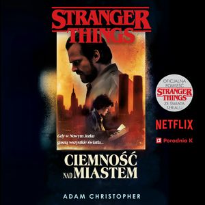 Stranger Things. Ciemność nad miastem – okładka audiobooka, autor Adam Christopher