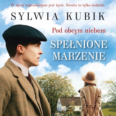 Pod obcym niebem. Spełnione marzenie – okładka audiobooka, autor Sylwia Kubik