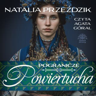 Pogranicze. T. 2. Powiertucha – okładka audiobooka, autor Natalia Przeździk