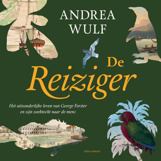 De reiziger: Het uitzonderlijke leven van George Forster en zijn zoektocht naar de mens