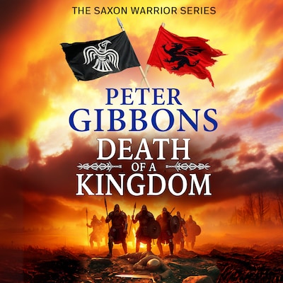 Death of a Kingdom - The Saxon Warrior Series - A BRAND NEW chapter in the epic Saxon Warrior saga from Peter Gibbons, Book 6 (Unabridged) – omslag til lydbogen af Peter Gibbons