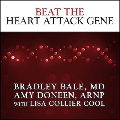Beat the Heart Attack Gene – omslag til lydbogen af Bradley Bale, M.D., Amy Doneen, ARNP, Lisa Collier Cool