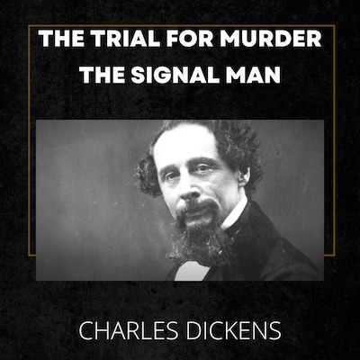 The Trial for Murder - The Signal Man – omslag til lydbogen af Charles Dickens