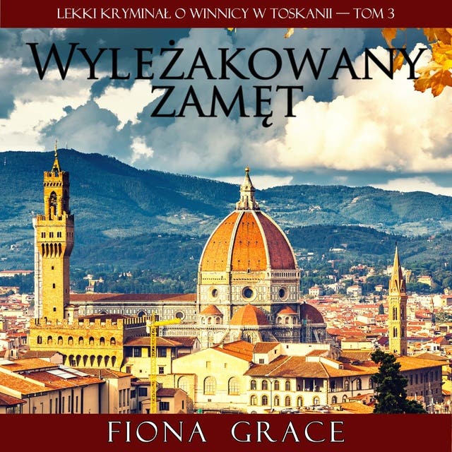 Wyleżakowany zamęt (Lekki kryminał o winnicy w Toskanii — Tom 3)