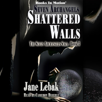Seven Archangels: Shattered Walls