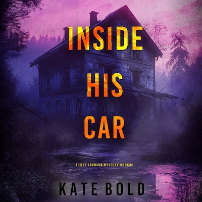 Inside His Car (A Lucy Crimson Suspense Thriller—Book Four) – omslag til lydbogen af Kate Bold