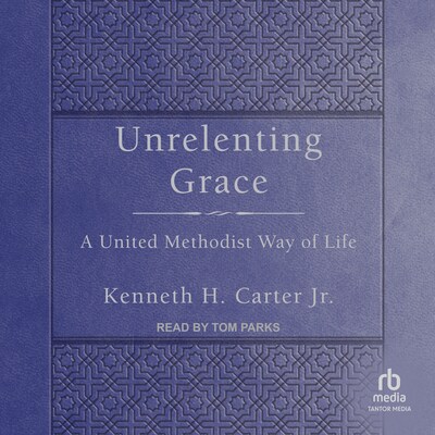 Unrelenting Grace – omslag til lydbogen af Kenneth H. Carter, Jr.