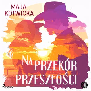 Na przekór przeszłości – okładka audiobooka, autor Maja Kotwicka