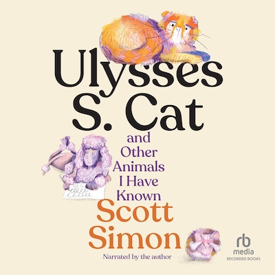 Ulysses S. Cat and Other Animals I Have Known – omslag til lydbogen af Scott Simon