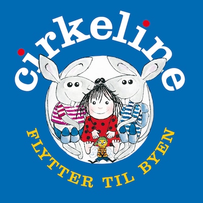 Cirkeline flytter til byen – omslag til lydbogen af Hanne Hastrup