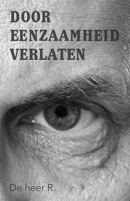 Door eenzaamheid verlaten – omslag van het luisterboek van De heer R.