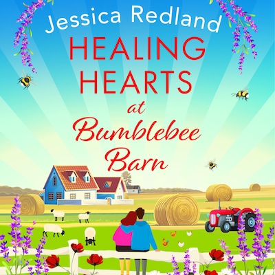 Healing Hearts at Bumblebee Barn - A BRAND NEW feel good standalone novel from Jessica Redland, author of the Hedgehog Hollow series, for 2023 (Unabridged)
