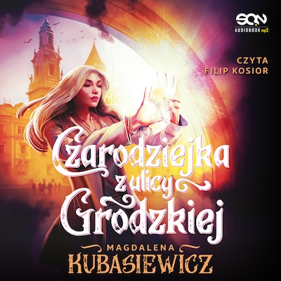 Czarodziejka z ulicy Grodzkiej – okładka audiobooka, autor Magdalena Kubasiewicz