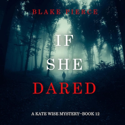 If She Dared (A Kate Wise Mystery—Book 12) – omslag til lydbogen af Blake Pierce