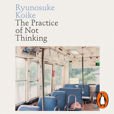 The Practice of Not Thinking – omslag til lydbogen af Ryunosuke Koike