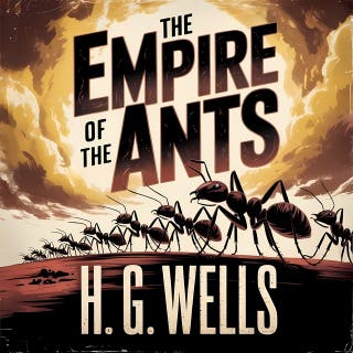 The Empire of the Ants: A Classic Science Fiction Thriller of Survival and Civilization Collapse