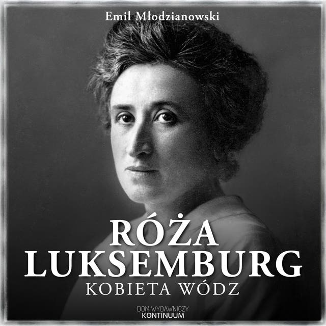 Róża Luksemburg. Kobieta wódz