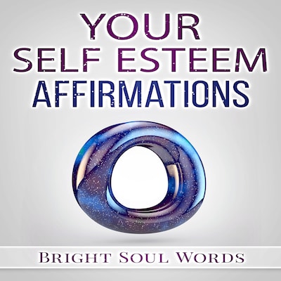 Your Self Esteem Affirmations – omslag til lydbogen af Bright Soul Words