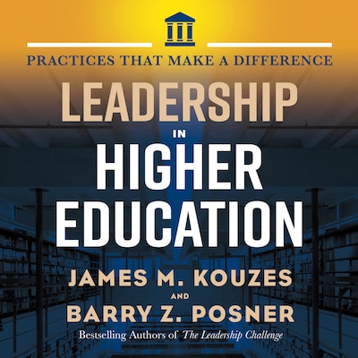 Leadership in Higher Education - Practices That Make A Difference (Unabridged)
