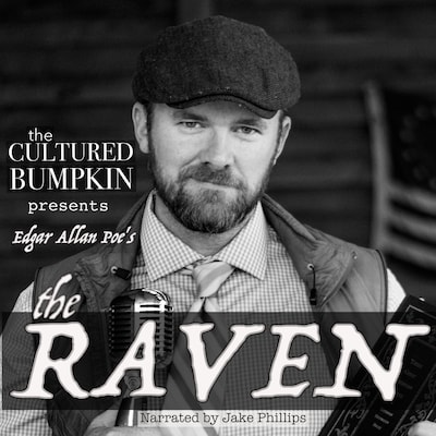 The Cultured Bumpkin Presents: Edgar Allan Poe's The Raven