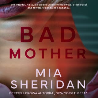 Bad mother – okładka audiobooka, autor Mia Sheridan