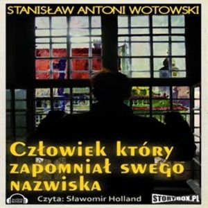 Człowiek który zapomniał swego nazwiska – okładka audiobooka, autor Stanisław Wotowski