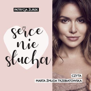 Serce nie słucha - Pełen Sezon – okładka audiobooka, autor Patrycja Żurek