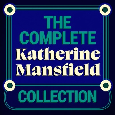 The Complete Katherine Mansfield Collection: 5 Short Story Collections & The Aloe – omslag til lydbogen af Katherine Mansfield