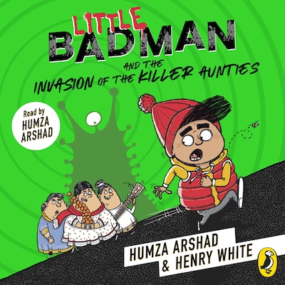 Little Badman and the Invasion of the Killer Aunties – omslag til lydbogen af Humza Arshad, Henry White