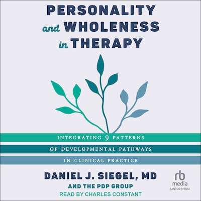 Personality and Wholeness in Therapy – omslag til lydbogen af Daniel J. Siegel, MD, PDP Group