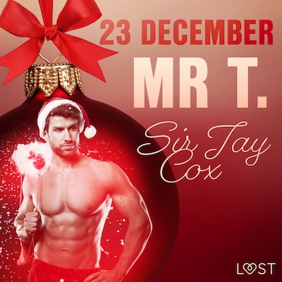 23 december: Mr T. - en erotisk julkalender