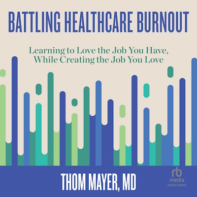 Battling Healthcare Burnout – omslag til lydbogen af Thom Mayer