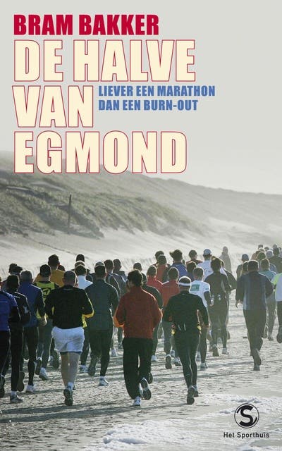 De halve van Egmond: liever een marathon dan een burn-out – omslag van het luisterboek van Bram Bakker