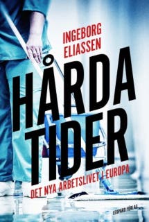 Hårda tider - det nya arbetslivet i Europa – omslag till ljudboken av Ingeborg Eliassen