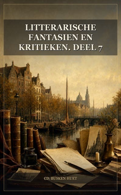 Litterarische fantasien en kritieken. Deel 7