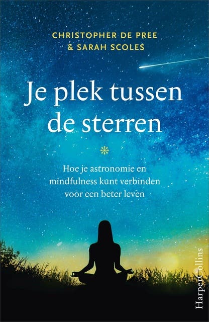 Je plek tussen de sterren: Hoe je astronomie en mindfulness kunt verbinden voor een beter leven – omslag van het luisterboek van Christopher De Pree,Sarah Scoles