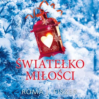 Światełko miłości – okładka audiobooka, autor Roma J. Fiszer