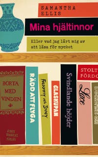 Mina hjältinnor : eller vad jag har lärt mig av att läsa för mycket – omslag till ljudboken av Samantha Ellis