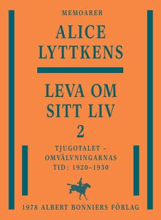 Leva om sitt liv. Del 2, Tjugotalet - omvälvningarnas tid : 1920-1930