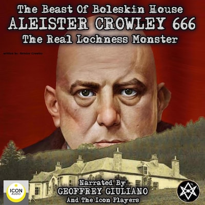The Beast of Boleskin House; Aleister Crowley 666, The Real Lochness Monster