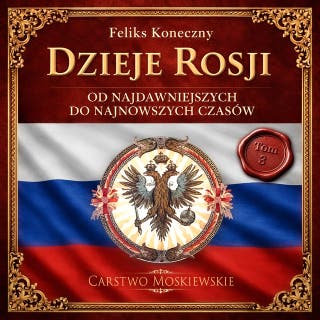 Dzieje Rosji. Od najdawniejszych do najnowszych czasów. Część 3: Carstwo Moskiewskie