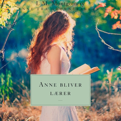 Anne bliver lærer. Anne fra Grønnebakken 2 – omslag til lydbogen af L. M. Montgomery